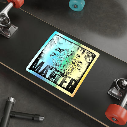 MORBIDD LUSH - ALL LIVES MATTER - Holographic Die-Cut Stickers - Bold sticker Art, Stickers for Skaters