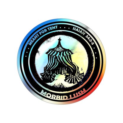MORBID LUSH - Meant for the Tent - Holographic Sticker